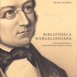 Bibliotheca Wergelandiana. Beskrivende katalog over Oslo Katedralskoles Wergeland-samling. Med Anne Marie og Kjell Chr. Ulrichsens gave. Stiftelsen Oslo katedralskole,