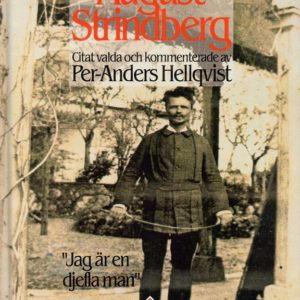 “Jag är en djefla man som kan göra många konster". August Strindberg om sig själv, medmänniskor och omvärld. Citat valda och kommenterade av ... En bok för alla,