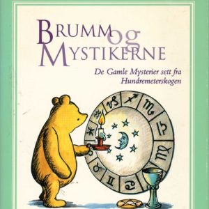 Brumm og Mystikerne. De Gamle Mysterier sett fra Hudremeterskogen. Oversatt av Bertil Knudsen.