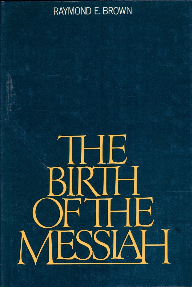 The Birth of the Messiah. A Commentary on the Infancy Narratives in Matthew and Luke, by ... Reprinted. Geoffrey Chapman,
