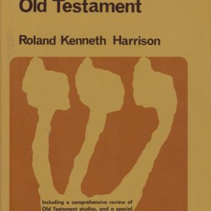 Introduction to the Old Testament, with a comprehensive rerview of Old Testament studies and a special supplement on the Apocrypha, by ..., Professor of Old Testament, Wycliffe College, University of Toronto. Reprinted. William B. Eerdmans Publikations Company,
