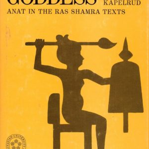 The Violent Goddess. Anat in the Ras Shamra Texts. Universitetsforlaget,