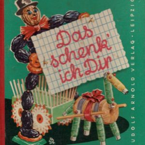 Das schenk’ ich Dir. Modelle und Bearbeitung von ... Grafische Gestaltung von Hans Greschek. 3. Auflage. Rudolf Arnold Verlag,