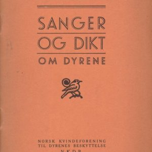 Sanger og dikt om dyrene. Norsk Kvindeforening til Dyrenes Beskyttelse.