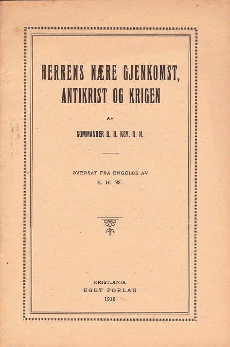 Herrens nære gjenkomst, antikrist og krigen. Av Commander ... R.N. Oversat fra engelsk av S.H.W. Eget forlag,