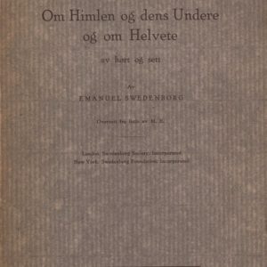 Om Himlen og dens Undere og om Helvete av hørt og sett. Av ... Oversatt fra latin av M.E. Dreyers Grafiske Anstalt,