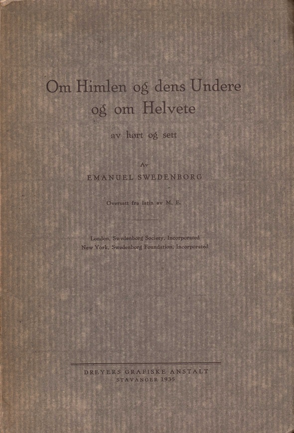 Om Himlen og dens Undere og om Helvete av hørt og sett. Av ... Oversatt fra latin av M.E. Dreyers Grafiske Anstalt,