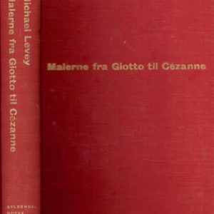 Malerne fra Giotto til Cézanne. Et halvt årtusen europeisk kunst. Med 549 fargereproduksjoner.