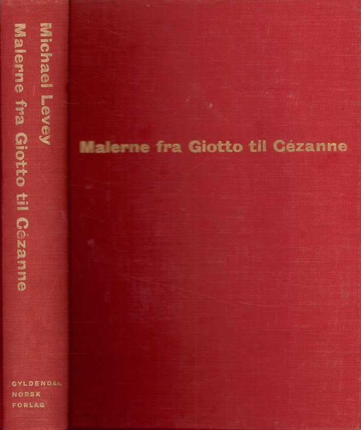 Malerne fra Giotto til Cézanne. Et halvt årtusen europeisk kunst. Med 549 fargereproduksjoner.