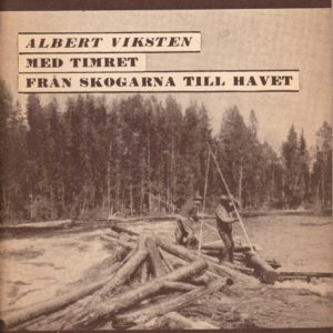 Med timret från skogarna till havet. Av ... Från kunskapens fält 14, P.A. Norstedt & Söners Förlag,
