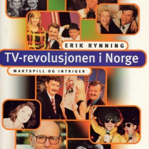 TV-revolusjonen i Norge. Maktspill og intriger. MLI International Consultants A.S,