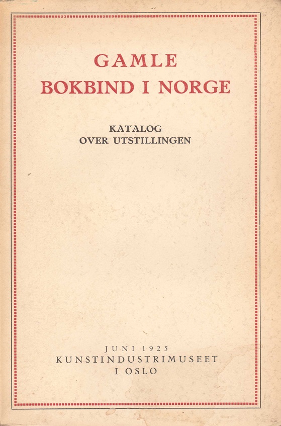 Gamle bokbind i Norge. Katalog over utstillingen.