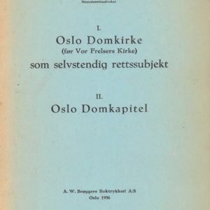 I. Oslo Domkirke (før Vor Frelsers Kirke) som selvstendig rettssubjekt. / II. Oslo Domkapitel.