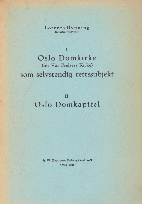 I. Oslo Domkirke (før Vor Frelsers Kirke) som selvstendig rettssubjekt. / II. Oslo Domkapitel.