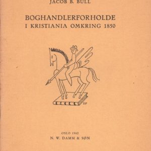 Boghandlerforholde i Kristiania omkring 1850. Småskrifter for Bokvenner nr. 4,