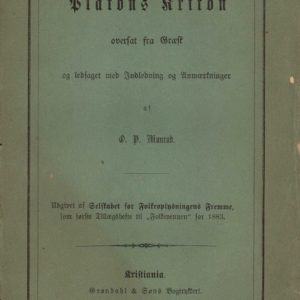 Platons Kriton, oversat fra Græsk og ledsaget med Indledning og Anmærkninger af ... Første Tillægshefte til "Folkevennen" for 1883. Trykt hos Grøndahl & Søn. Udgivet af Selskabet for Folkeoplysningens Fremme,