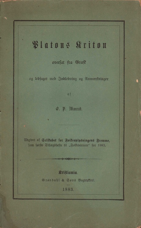 Platons Kriton, oversat fra Græsk og ledsaget med Indledning og Anmærkninger af ... Første Tillægshefte til "Folkevennen" for 1883. Trykt hos Grøndahl & Søn. Udgivet af Selskabet for Folkeoplysningens Fremme,