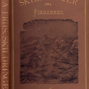 Skildringer fra Finmarken. Af ..., Prof. ved Kristiania Universitet. Med Illustrationer af Wilh. Peters. Cetnraltrykkeriet. Alb. Cammermeyers Forlag,