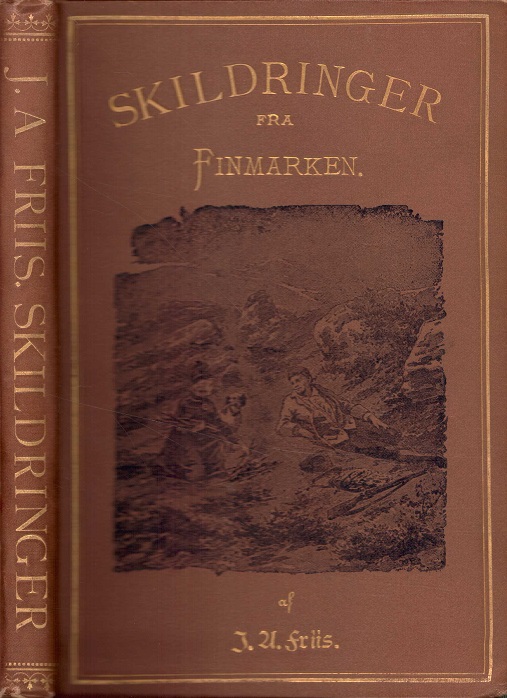 Skildringer fra Finmarken. Af ..., Prof. ved Kristiania Universitet. Med Illustrationer af Wilh. Peters. Cetnraltrykkeriet. Alb. Cammermeyers Forlag,