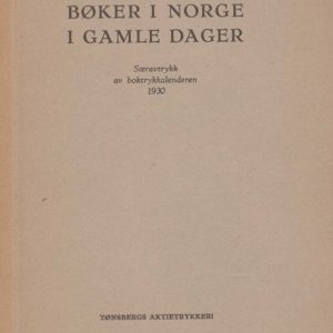 Bøker i Norge i gamle dager. Særtrykk av boktrykkalenderen