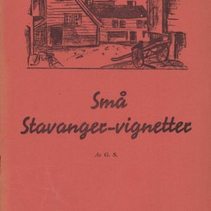 Små Stavanger-vignetter. Av G.S.