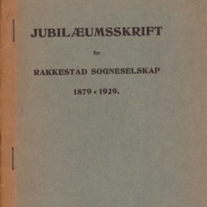 En kort fremstilling av Rakkestad Sogneselskabs virke i de sidste 50 aar. Jubilæumsskrift 1879-1929.