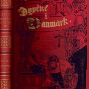Mørke Aarhundreder III. Dyveke i Danmark. Af ... Det Norske Aktieforlag,