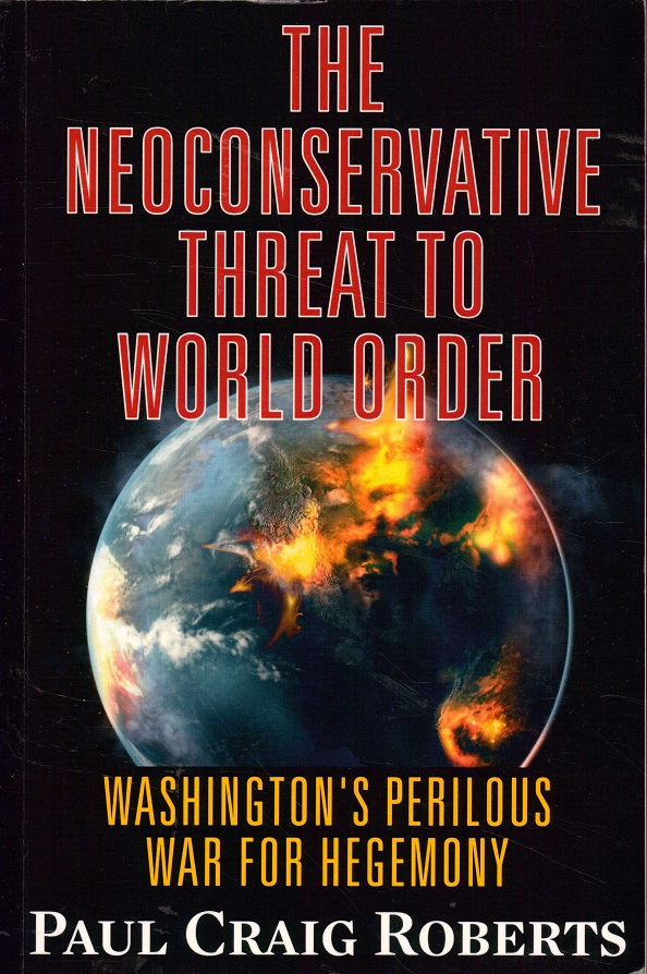 The Neoconservative Threat to World Order. Washington Perilous War for Hegemony. Clarity Press, Inc.,