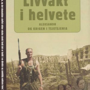 Livvakt i helvete. Aleksandr [Voda] og krigen i Tsjetsjenia.