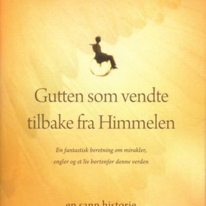 Gutten som vendte tilbake fra himmelen. En sann beretning. Hermon Forlag,