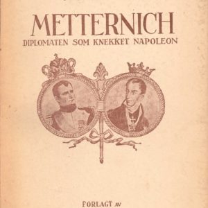 Europas herre. Metternich, diplomat og statsmann. Forlagt av Cammermeyers Boghandel, Gustav E. Raabe,