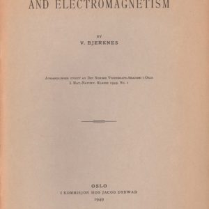Dynamics and Electromagnetism. By ... Avhandlinger utgitt av Det Norske Videnskaps-Akademi i Oslo. I. Mat.-Naturv. Klasse. 1949, No. 1.