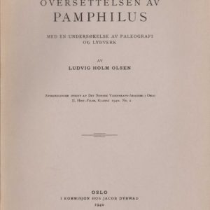 Den gammelnorske oversettelsen av Pamphilus. Med en undersøkelse av paleografi og lydværk. Av ... Avhandlinger utgitt av Det Norske Videnskaps-Akademi i Oslo. II. Hist.-Filos. Klasse. 1940, No. 2.