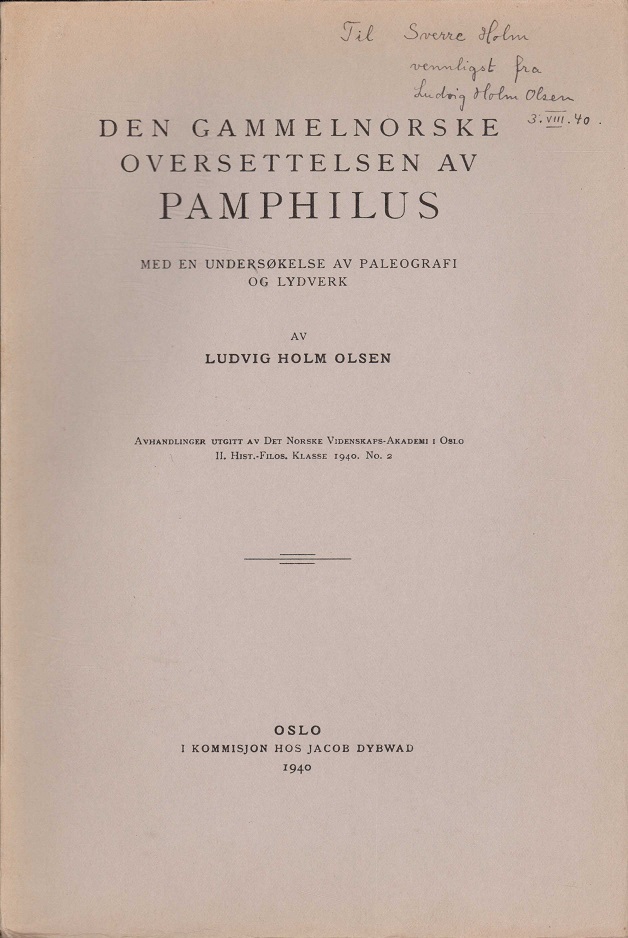 Den gammelnorske oversettelsen av Pamphilus. Med en undersøkelse av paleografi og lydværk. Av ... Avhandlinger utgitt av Det Norske Videnskaps-Akademi i Oslo. II. Hist.-Filos. Klasse. 1940, No. 2.
