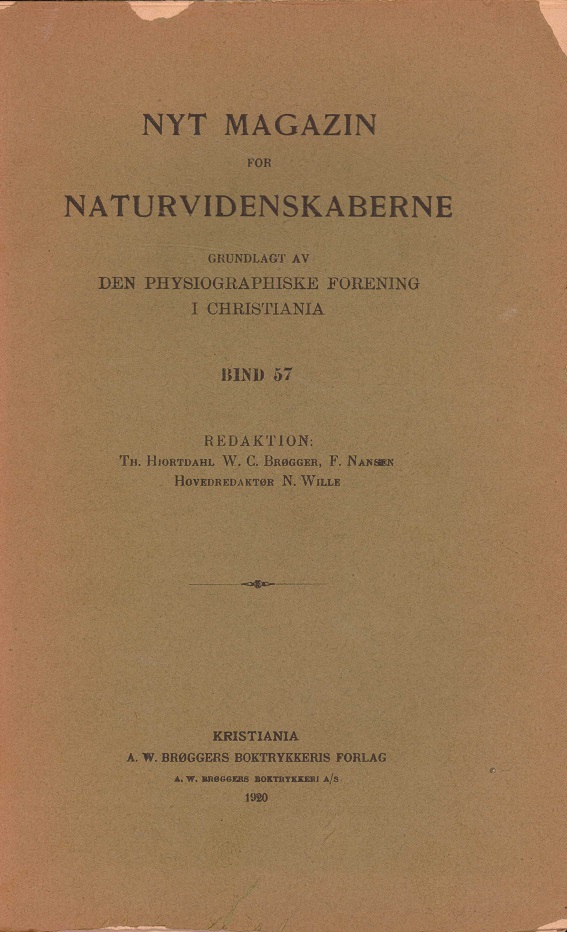 Grundlagt af den Physiographiske Forening i Christiania. Redaktion: Th. Hiortdahl, W.C. Brøgger, F. Nansen og Hovedredaktør N. Wille.