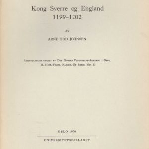 Kong Sverre og England 1199-1202. Av ... Avhandlinger utgitt av Det Norske Videnskaps-Akademi i Oslo. II. Hist.-Filos. Klasse. Ny Serie. No. 13. Universitetsforlaget,
