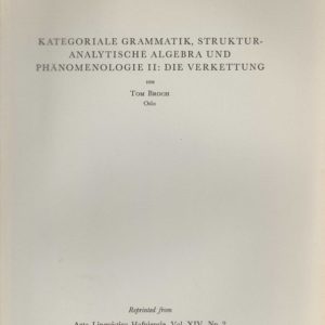 Kategoriale Grammatik, strukturanalytische Algebra und Phänomenologie II: Die Verkettung, von ... Reprinted from Acta Linguistica Hafniensia, Vol. XIV, No. 2.