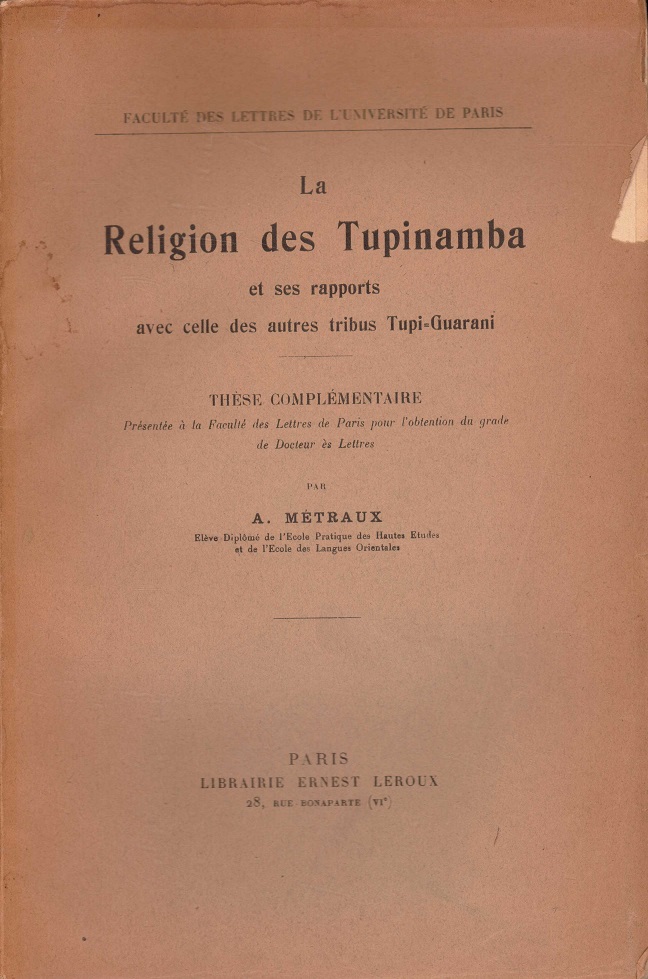 La Religion des Tupinamba et ses rapports avec celle des autres tribus Tupi-Guarani. Par ... Librairie Ernest Leroux,