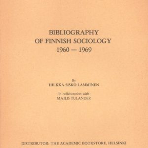 Bibliography of Finnish Sociology 1960-1969. By ... In collaboration with Majlis Tulander. Introduction by Antti Eskola and Yrjö Littunen. Transactions of the Westermarck Society Vol. XIX. Distributor: The Academic Bookstore,