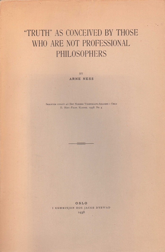 “Truth” as Conceived by those who are not Professional Philosophers. By ... Skrifter utgitt av Det Norske Videnskaps-Akademi i Oslo. II. Hist.-Filos. Klasse. 1938. No. 4.