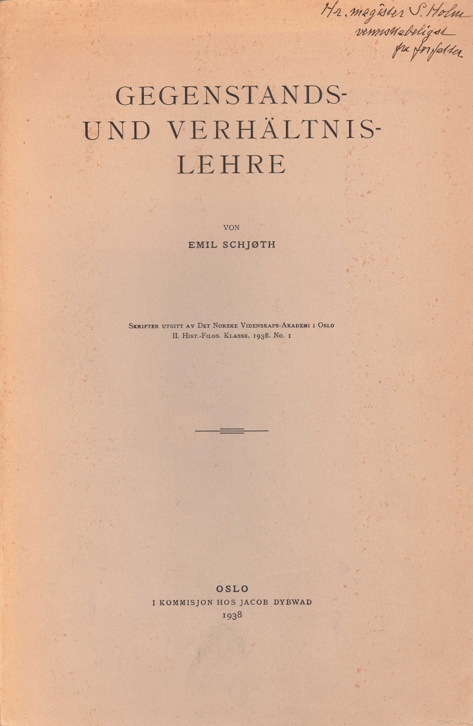 Gegenstands- und Verhältnislehre. Von ... Skrifter utgitt av Det Norske Videnskaps-Akademi i Oslo. II. Hist.-Filos. Klasse. 1938. No. I.