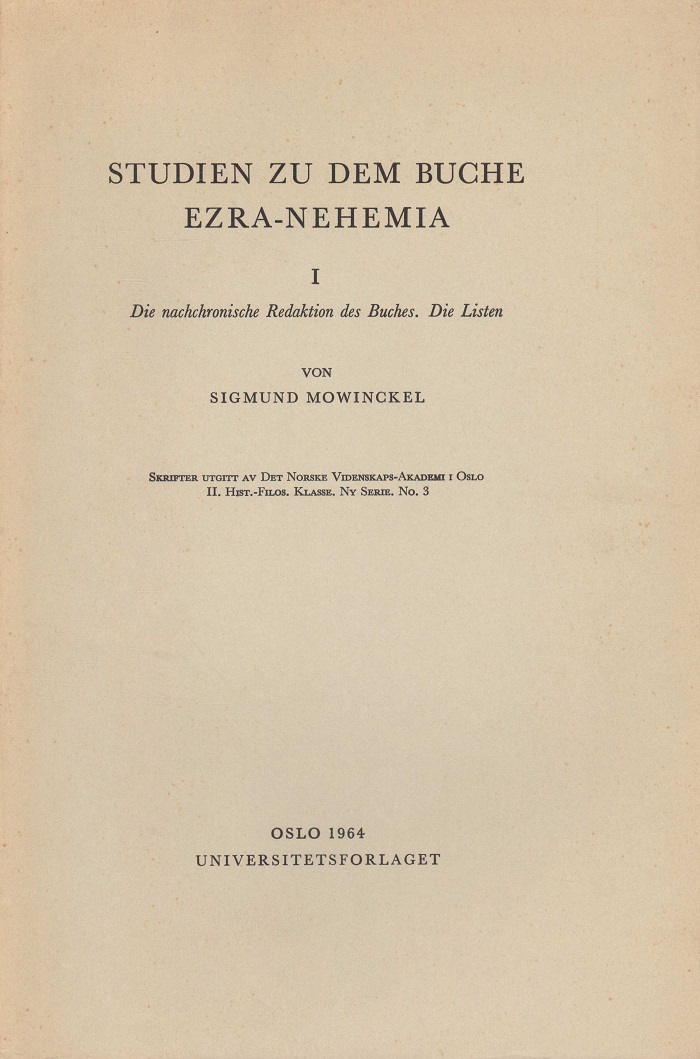 Studien zu dem Buche Ezra-Nehemia I. Die nachchronische Redaktion des Buches. Die Listen von ... Skrifter utgitt av Det Norske Videnskaps-Akademi i Oslo. II. Hist.-Filos. Klasse. Ny Serie. No. 3.