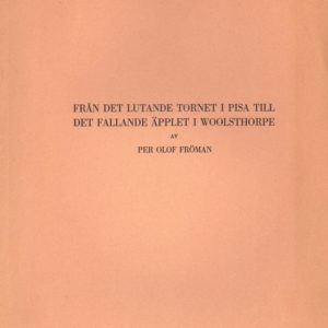 Från det lutande tornet i Pisa till det fallande äpplet i Woolsthorpe. Av ... Särtryck ur Populär Astronomisk Tidskrift, Häfte 1-2,