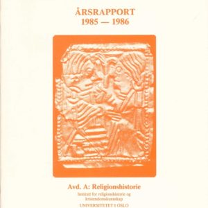 Årsrapport. Avd. A: Religionshistorie. Institutt for religionshistorie og kristendomskunnskap, Universitetet i Oslo,