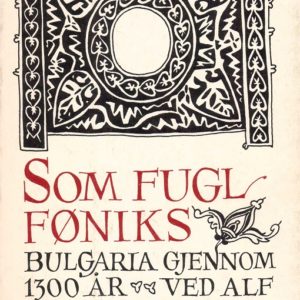 Som fugl føniks. Bulgaria gjennom 1300 år. En antologi ved ... Forord ved Einar Førde. Solum Forlag A/S,
