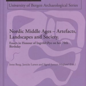 Nordic Middle Ages - Artefacts, Landscapes and Society. Essays in Honour of Ingvild Øye on der 70th Birthday. Editors: Irene Baug, Janicke Larsen and Sigrid Samset Mygland.