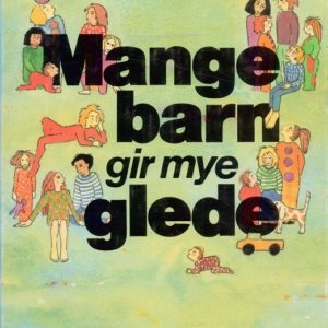 Mange barn gir mye glede. Oversatt av Ingebjørg Nesheim.