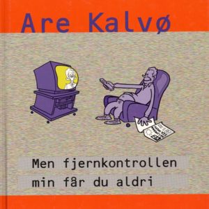 Men fjernkontrollen min får du aldri. Med teikningar av Knut Lærum. Samlaget,