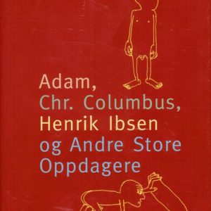 Adam, Christopher Columbus, Henrik Ibsen og andre store oppdagere. Ny og omarbeidet utgave. 2. opplag. Frifant Forlag,