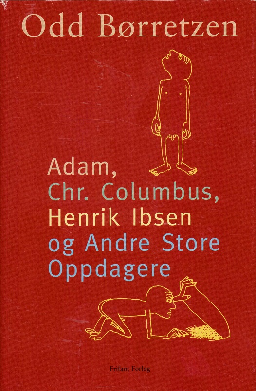 Adam, Christopher Columbus, Henrik Ibsen og andre store oppdagere. Ny og omarbeidet utgave. 2. opplag. Frifant Forlag,